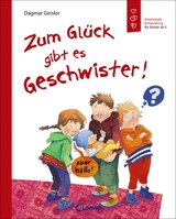 Zum Glück gibt es Geschwister! (Starke Kinder, glückliche Eltern) - Dagmar Geisler