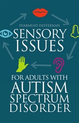 Sensory Issues for Adults with Autism Spectrum Disorder - Diarmuid Heffernan