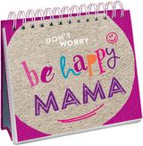 Don't worry, be happy, Mama! - 