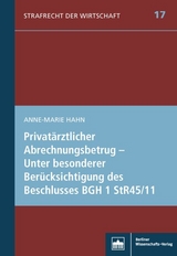 Privatärztlicher Abrechnungsbetrug – Unter besonderer Berücksichtigung des Beschlusses BGH 1 StR 45/11 - Anne-Marie Hahn