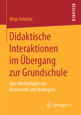 Didaktische Interaktionen im Übergang zur Grundschule - Mirja Kekeritz