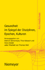 Gesundheit im Spiegel der Disziplinen, Epochen, Kulturen - 