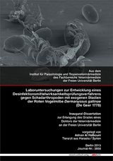Laboruntersuchungen zur Entwicklung eines Desinfektionsmittelwirksamkeitsprüfungsverfahrens gegen Schadarthropoden mit exogenen Stadien der Roten Vogelmilbe Dermanyssus gallinae (De Geer 1778) - Adnan Al Halbouni