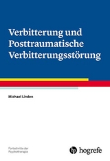 Verbitterung und Posttraumatische Verbitterungsstörung - Michael Linden