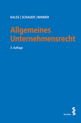 Allgemeines Unternehmensrecht - Kalss, Susanne; Schauer, Martin; Winner, Martin