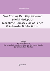 Von Coming Out, Gay Pride und Stiefkindadoption - Männliche Homosexualität in den Märchen der Brüder Grimm - Leuthold, Ueli