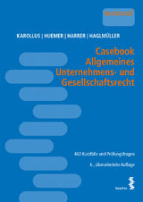 Casebook Allgemeines Unternehmens- und Gesellschaftsrecht - Karollus, Martin; Huemer, Daniela; Harrer, Martina; Haglmüller, Theresa