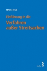 Einführung in die Verfahren außer Streitsachen - Peter G. Mayr, Robert Fucik