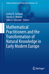 Mathematical Practitioners and the Transformation of Natural Knowledge in Early Modern Europe - 