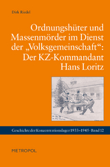 Ordnungshüter und Massenmörder im Dienst der „Volksgemeinschaft“: Der KZ-Kommandant Hans Loritz - Dirk Riedel