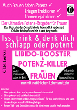LIBIDO-BOOSTER & POTENZ-KILLER bei Frauen - Iss, trink & denk dich schlapp oder potent - K.T.N. Len'ssi