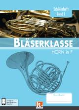 Leitfaden Bläserklasse. Schülerheft Band 1 - Horn - Bernhard Sommer, Klaus Ernst, Jens Holzinger, Manuel Jandl, Dominik Scheider