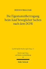 Die Eigentumsübertragung beim Kauf beweglicher Sachen nach dem DCFR - Dennis Walczak