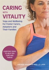 Caring with Vitality - Yoga and Wellbeing for Foster Carers, Adopters and Their Families -  Liz Lark,  Andrea Warman