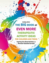 Big Book of EVEN MORE Therapeutic Activity Ideas for Children and Teens -  Lindsey Joiner