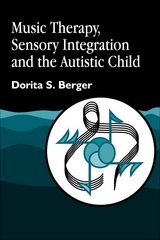 Music Therapy, Sensory Integration and the Autistic Child -  Dorita S. Berger