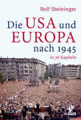 Die USA und Europa nach 1945 in 38 Kapiteln - Rolf Steininger