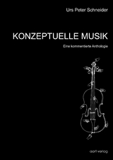 Konzeptuelle Musik - Urs Peter Schneider