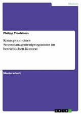 Konzeption eines Stressmanagementprogramms im betrieblichen Kontext - Philipp Thielebein