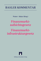 Finanzmarktaufsichtsgesetz / Finanzmarktinfrastrukturgesetz - Watter, Rolf; Bahar, Rashid