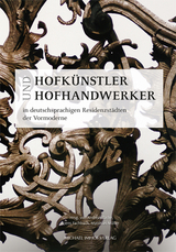 Hofkünstler und Hofhandwerker in deutschsprachigen Residenzstädten der Vormoderne - 