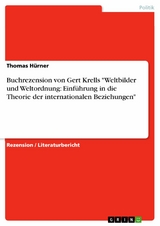 Buchrezension von Gert Krells "Weltbilder und Weltordnung: Einführung in die Theorie der internationalen Beziehungen" - Thomas Hürner