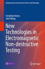 New Technologies in Electromagnetic Non-destructive Testing -  Songling Huang,  Shen Wang