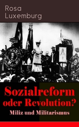 Sozialreform oder Revolution? - Miliz und Militarismus -  Rosa Luxemburg
