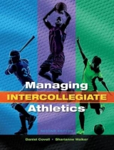 Managing Intercollegiate Athletics - Covell, Daniel; Walker, Sharianne