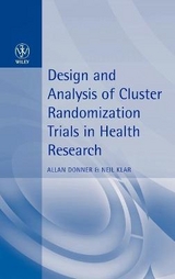 Design and Analysis of Cluster Randomization Trials in Health Research - Donner, Allan; Klar, Neil