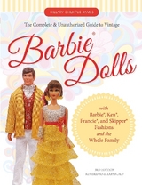 The Complete & Unauthorized Guide to Vintage Barbie® Dolls - James, Hillary Shilkitus