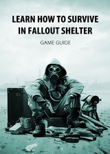 Learn How to Survive in Fallout Shelter - Game Ultımate