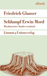 Schlumpf Erwin Mord – Wachtmeister Studer - Friedrich Glauser