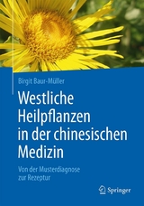 Westliche Heilpflanzen in der chinesischen Medizin -  Birgit Baur-Müller
