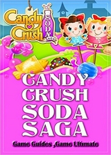 Candy Crush Soda Saga Game Guides Full - Game Ultımate Game Guides