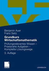 Grundkurs Wirtschaftsmathematik - Benjamin Auer, Franz Seitz