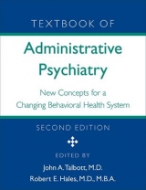 Textbook of Administrative Psychiatry - Talbott, John A.; Hales, Robert E.