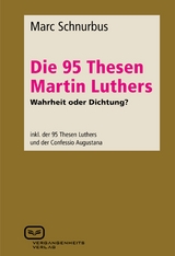 Die 95 Thesen Martin Luthers - Wahrheit oder Dichtung? - Marc Schnurbus