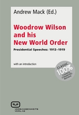 Woodrow Wilson and His New World Order - 