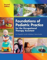 Foundations of Pediatric Practice for the Occupational Therapy Assistant - Wagenfeld, Amy; Honaker, DeLana