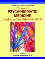 The American Psychiatric Publishing Textbook of Psychosomatic Medicine - Levenson, James L.