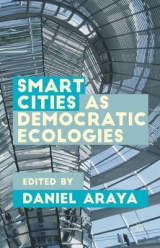 Smart Cities as Democratic Ecologies -  Daniel Araya