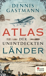 Atlas der unentdeckten Länder -  Dennis Gastmann
