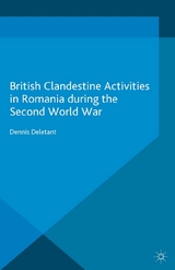British Clandestine Activities in Romania during the Second World War -  Dennis Deletant