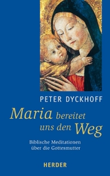 Maria bereitet uns den Weg - Peter Dyckhoff