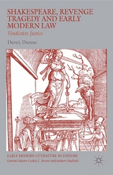 Shakespeare, Revenge Tragedy and Early Modern Law -  Derek Dunne