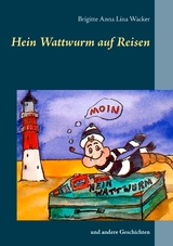 Hein Wattwurm auf Reisen - Brigitte Anna Lina Wacker