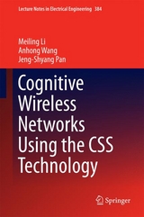 Cognitive Wireless Networks Using the CSS Technology - Meiling Li, Anhong Wang, Jeng-Shyang Pan