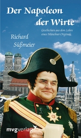 Der Napoleon der Wirte - Richard Süßmeier