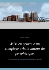 Mise en oeuvre d'un complexe urbain autour du périphérique. - Gregory Reuter